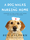 Cover image for A Dog Walks Into a Nursing Home